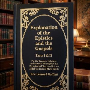 Explanation of the Epistles and the Gospels, Parts I & II